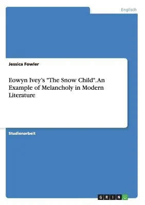 L'enfant des neiges d'Eowyn Ivey. Un exemple de mélancolie dans la littérature moderne - Eowyn Ivey's The Snow Child. An Example of Melancholy in Modern Literature