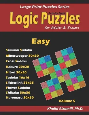 Cahier d'activités : Casse-tête logiques pour adultes et personnes âgées : 100 puzzles logiques faciles (Samurai Sudoku, Minesweeper, Cross Sudoku, Numbrix, Fillom, etc. - Activity Book: Logic Puzzles for Adults & Seniors: 100 Easy Logic Puzzles (Samurai Sudoku, Minesweeper, Cross Sudoku, Numbrix, Fillom