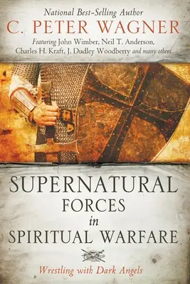 Les forces surnaturelles dans la guerre spirituelle : La lutte contre les anges noirs - Supernatural Forces in Spiritual Warfare: Wrestling with Dark Angels