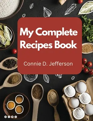 Mon livre de recettes complet - My Complete Recipes Book