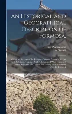 Une description historique et géographique de Formose : un compte rendu de la religion, des coutumes, des manières, etc. des habitants. Avec un - An Historical and Geographical Description of Formosa.: Giving an Account of the Religion, Customs, Manners, &c., of the Inhabitants. Together With A