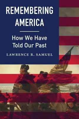 Se souvenir de l'Amérique : comment nous avons raconté notre passé - Remembering America: How We Have Told Our Past