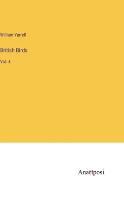 Oiseaux britanniques : Vol. 4 - British Birds: Vol. 4