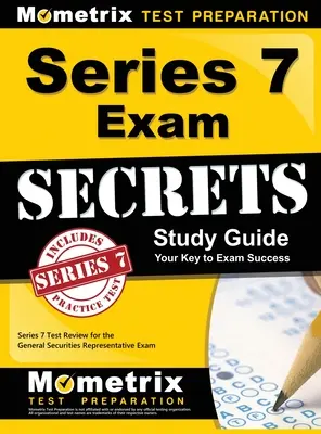 Series 7 Exam Secrets Study Guide : Series 7 Test Review for the General Securities Representative Exam (en anglais seulement) - Series 7 Exam Secrets Study Guide: Series 7 Test Review for the General Securities Representative Exam