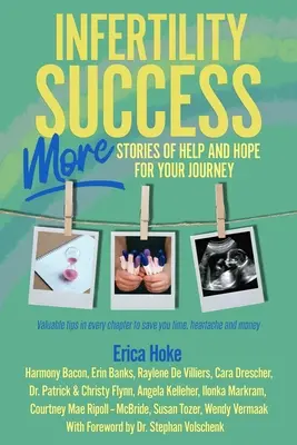 Succès en matière d'infertilité : PLUS d'histoires d'aide et d'espoir pour votre voyage - Infertility Success: MORE Stories of Help and Hope for Your Journey