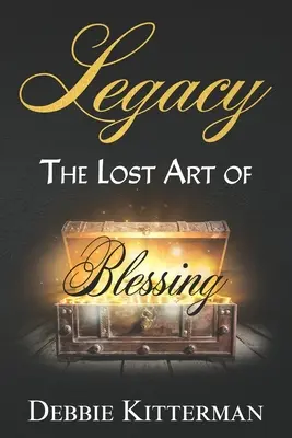 L'héritage : L'art perdu de la bénédiction - Legacy: The Lost Art of Blessing