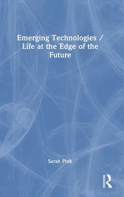 Technologies émergentes / La vie au bord du futur - Emerging Technologies / Life at the Edge of the Future