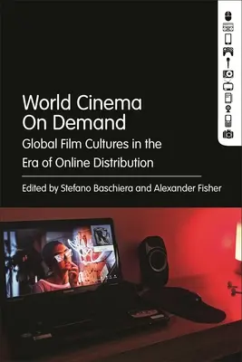 Cinéma mondial à la demande : Les cultures cinématographiques mondiales à l'ère de la distribution en ligne - World Cinema on Demand: Global Film Cultures in the Era of Online Distribution