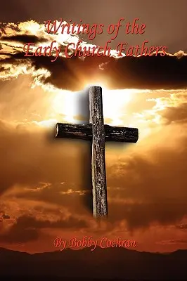 Écrits des premiers pères de l'Église - Writings of the Early Church Fathers