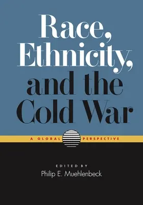 Race, ethnicité et guerre froide : une perspective mondiale - Race, Ethnicity, and the Cold War: A Global Perspective