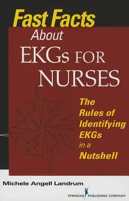 Faits rapides sur les électrocardiogrammes pour les infirmières : Les règles d'identification des électrocardiogrammes en quelques mots - Fast Facts About EKGs for Nurses: The Rules of Identifying EKGs in a Nutshell