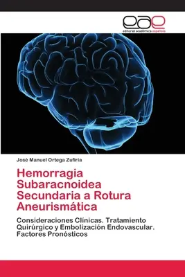 Hémorragie sous-arachnoïdienne secondaire à une rupture d'anévrisme - Hemorragia Subaracnoidea Secundaria a Rotura Aneurismtica