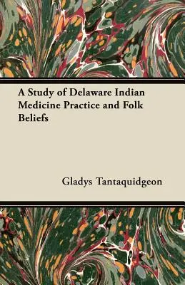 Étude sur la pratique de la médecine indienne et les croyances populaires au Delaware - A Study of Delaware Indian Medicine Practice and Folk Beliefs