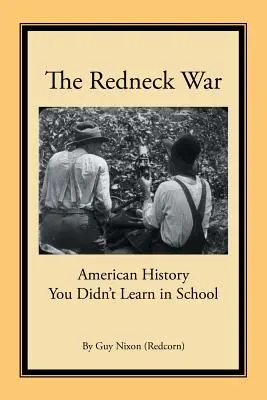 La guerre des Peaux-Rouges : l'histoire américaine que vous n'avez pas apprise à l'école - The Redneck War: American History You Didn't Learn in School