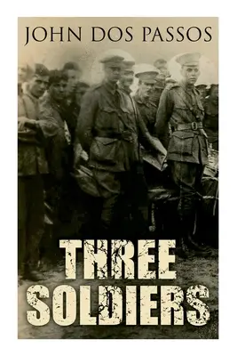 Trois soldats : Un roman de la Première Guerre mondiale - Three Soldiers: A World War I Novel