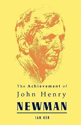 L'œuvre de John Henry Newman - Achievement of John Henry Newman