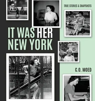 C'était son New York : Histoires vraies et instantanés - It Was Her New York: True Stories & Snapshots