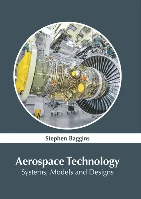 Technologie aérospatiale : Systèmes, modèles et conceptions - Aerospace Technology: Systems, Models and Designs