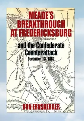 La percée de Meade à Fredericksburg - Meade's Breakthrough at Fredericksburg