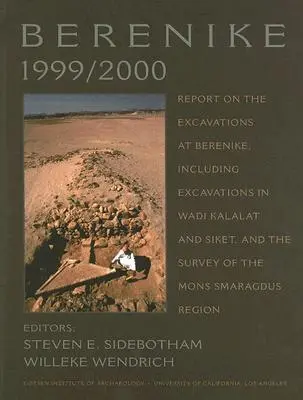 Berenike 1999/2000 : Rapport sur les fouilles à Berenike, y compris les fouilles à Wadi Kalalat et Siket, et l'étude du Mons Sma - Berenike 1999/2000: Report on the Excavations at Berenike, Including Excavations in Wadi Kalalat and Siket, and the Survey of the Mons Sma