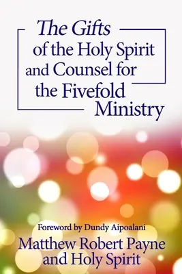 Les dons du Saint-Esprit et les conseils pour le quintuple ministère - The Gifts of the Holy Spirit and Counsel for the Fivefold Ministry