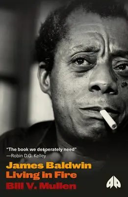 James Baldwin : Vivre dans le feu - James Baldwin: Living in Fire