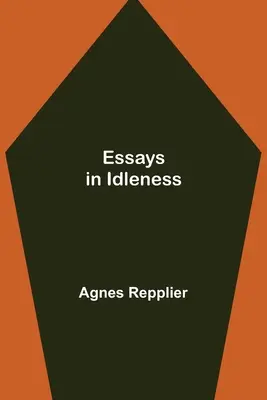 Essais sur l'oisiveté - Essays in Idleness