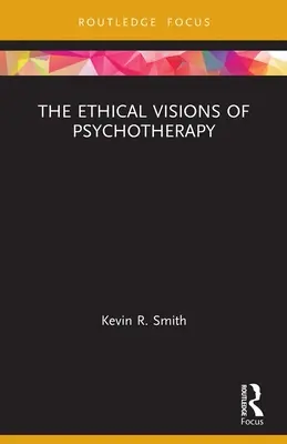 Les visions éthiques de la psychothérapie - The Ethical Visions of Psychotherapy