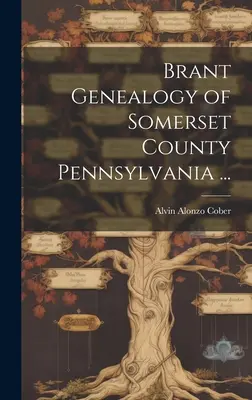 Généalogie de Brant dans le comté de Somerset en Pennsylvanie ... - Brant Genealogy of Somerset County Pennsylvania ...