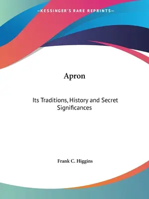 Tablier : Ses traditions, son histoire et ses significations secrètes - Apron: Its Traditions, History and Secret Significances