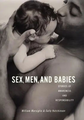 Sexe, hommes et bébés : Histoires de prise de conscience et de responsabilité - Sex, Men, and Babies: Stories of Awareness and Responsibility