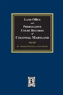 Les archives du Land Office et de la Prerogative Court du Maryland colonial - Land Office and Prerogative Court Records of Colonial Maryland