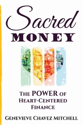 L'argent sacré : Le pouvoir de la finance centrée sur le cœur - Sacred Money: The Power of Heart-Centered Finance
