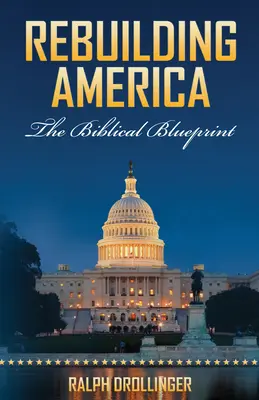 Reconstruire l'Amérique : Le plan biblique - Rebuilding America: The Biblical Blueprint