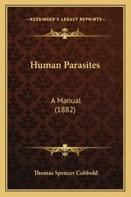 Les parasites humains : Un manuel (1882) - Human Parasites: A Manual (1882)
