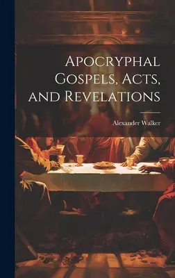 Évangiles apocryphes, Actes et Révélations - Apocryphal Gospels, Acts, and Revelations