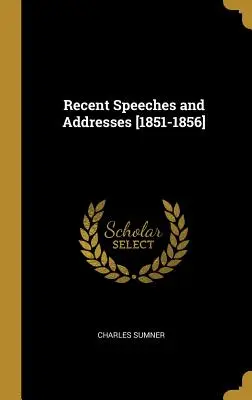 Discours et allocutions récents [1851-1856] - Recent Speeches and Addresses [1851-1856]