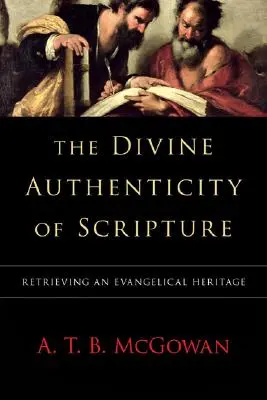L'authenticité divine des Écritures : Retrouver un héritage évangélique - The Divine Authenticity of Scripture: Retrieving an Evangelical Heritage