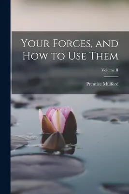 Vos forces et comment les utiliser ; Volume II - Your Forces, and how to Use Them; Volume II