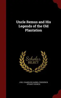 L'Oncle Remus et ses légendes de la vieille plantation - Uncle Remus and His Legends of the Old Plantation