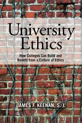 L'éthique universitaire : Comment les universités peuvent construire et bénéficier d'une culture de l'éthique - University Ethics: How Colleges Can Build and Benefit from a Culture of Ethics