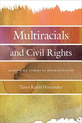 Les multiraciaux et les droits civils : Histoires de discrimination entre personnes de races différentes - Multiracials and Civil Rights: Mixed-Race Stories of Discrimination