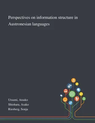 Perspectives sur la structure de l'information dans les langues austronésiennes - Perspectives on Information Structure in Austronesian Languages