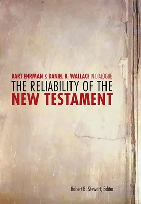 La fiabilité du Nouveau Testament : Le dialogue entre Bart D. Ehrman et Daniel B. Wallace - The Reliability of the New Testament: Bart D. Ehrman and Daniel B. Wallace in Dialogue