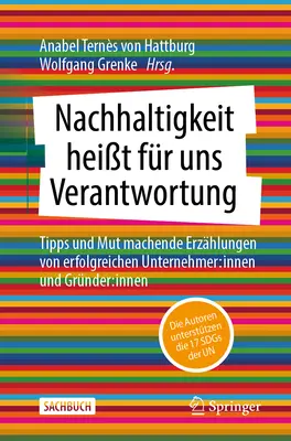 La Durabilit Pour Nous Responsables : Conseils Et Récits Courageux D'entrepreneurs A Succs : IntŽrieurs Et Fondateurs : IntŽrieurs - Nachhaltigkeit Heit Fr Uns Verantwortung: Tipps Und Mut Machende Erzhlungen Von Erfolgreichen Unternehmer: Innen Und Grnder: Innen