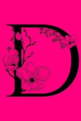 D : Carnet de notes avec lettre initiale monogramme : Journal à écrire personnalisé avec monogramme - D: Monogram Initial Letter Notebook: Customized Monogrammed Gift Journal To Write In