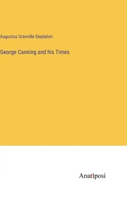 George Canning et son époque - George Canning and his Times