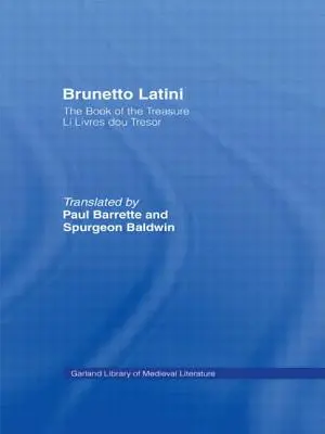 Brunetto Latini : Le Livre du Trésor - Li Livres dou Treasure - Brunetto Latini: The Book of the Treasure - Li Livres dou Treasure