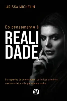 De la pensée à la réalité - Do Pensamento a Realidade