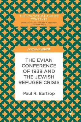 La conférence d'Évian de 1938 et la crise des réfugiés juifs - The Evian Conference of 1938 and the Jewish Refugee Crisis